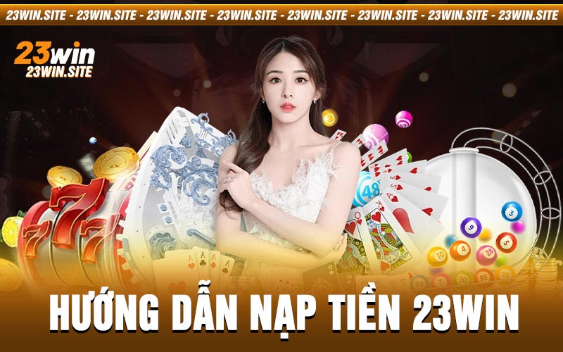 nạp tiền 23win